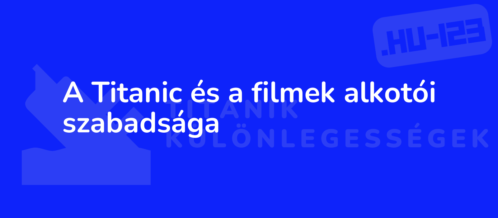 A Titanic és a filmek alkotói szabadsága