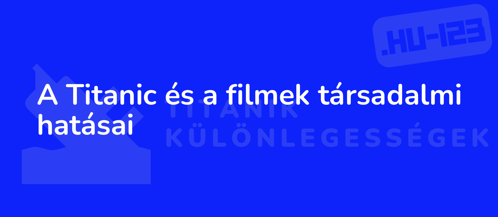 A Titanic és a filmek társadalmi hatásai