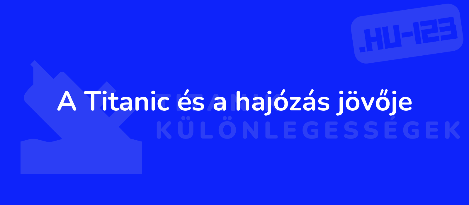 A Titanic és a hajózás jövője