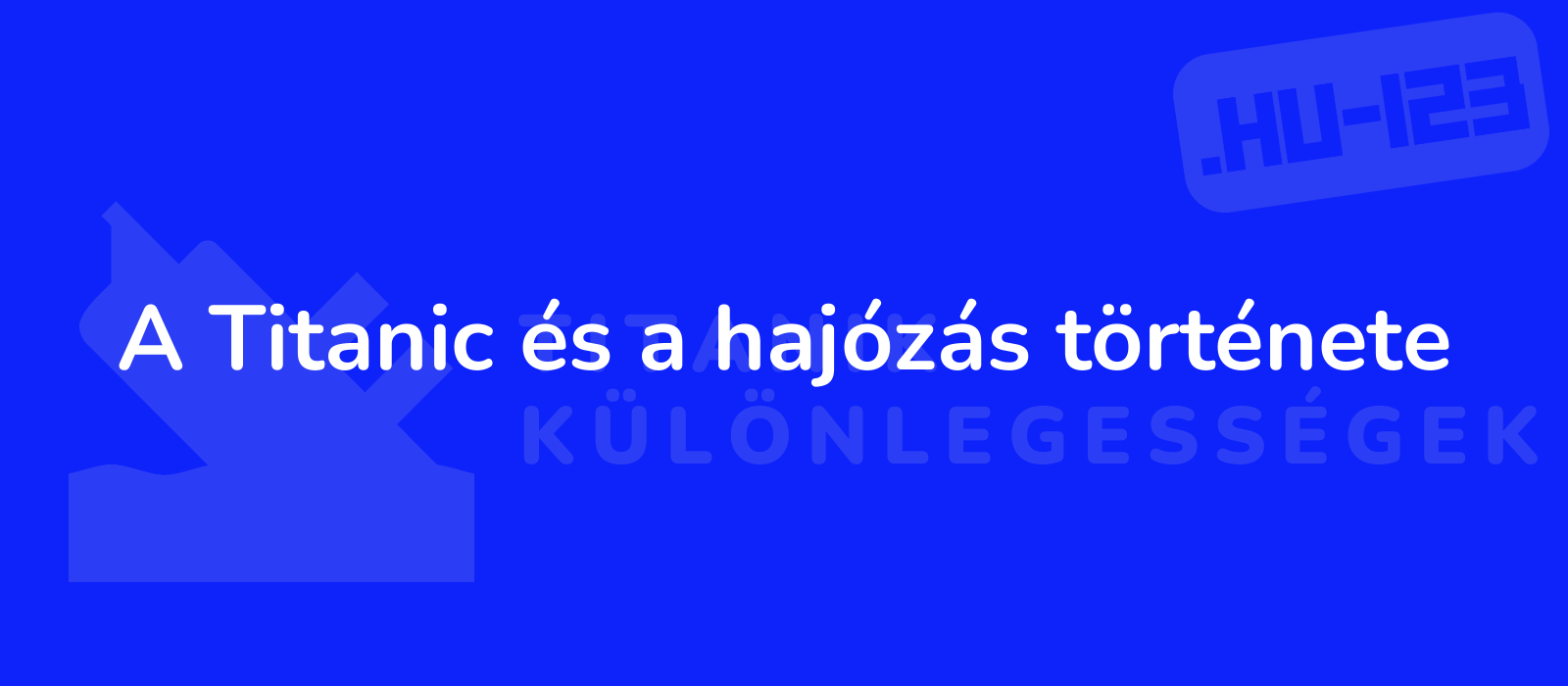 A Titanic és a hajózás története