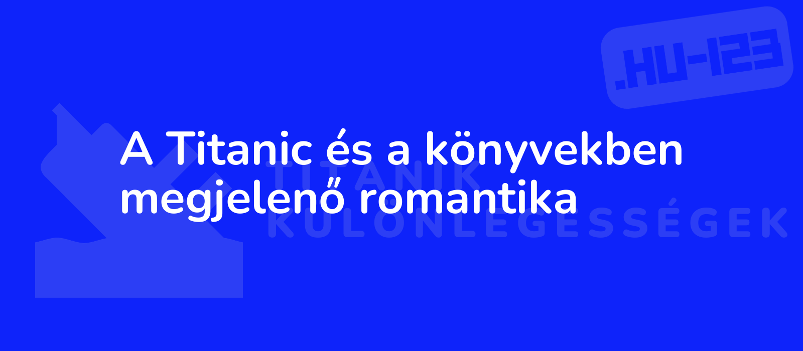 A Titanic és a könyvekben megjelenő romantika