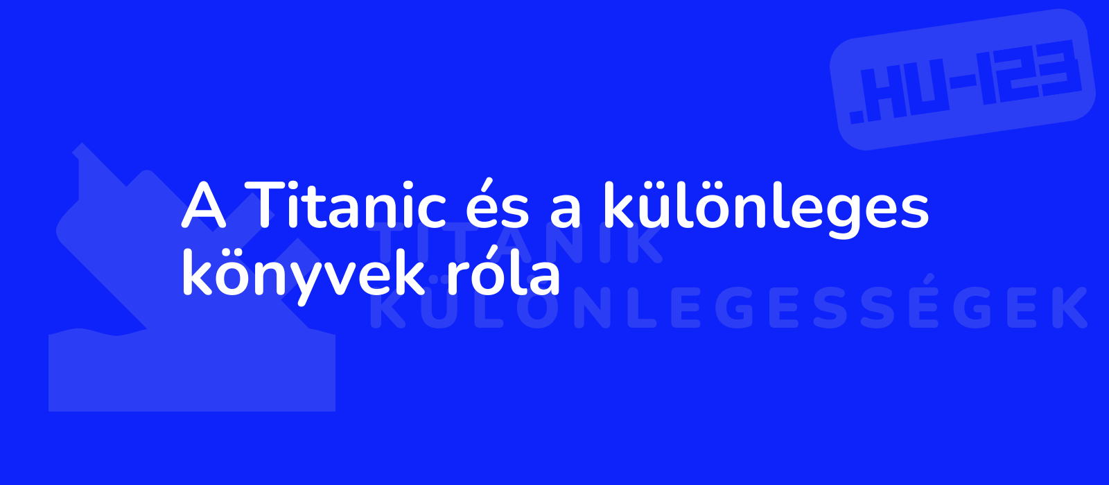 A Titanic és a különleges könyvek róla