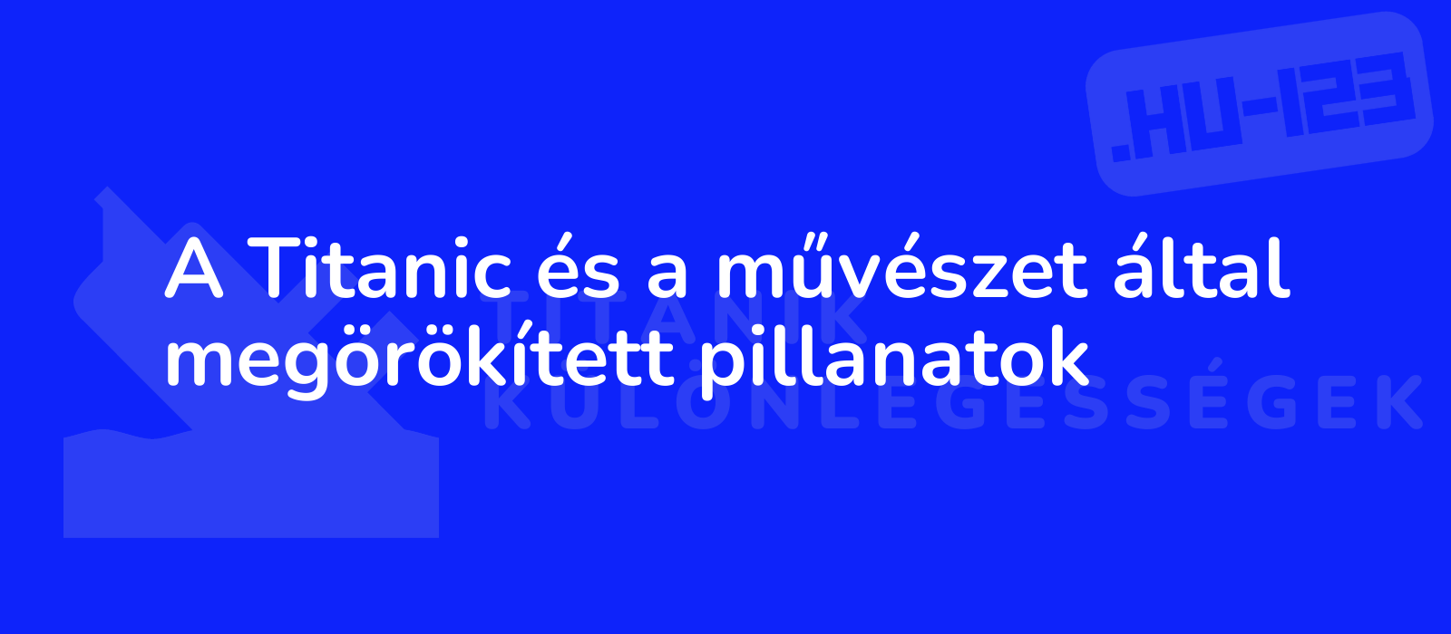 A Titanic és a művészet által megörökített pillanatok