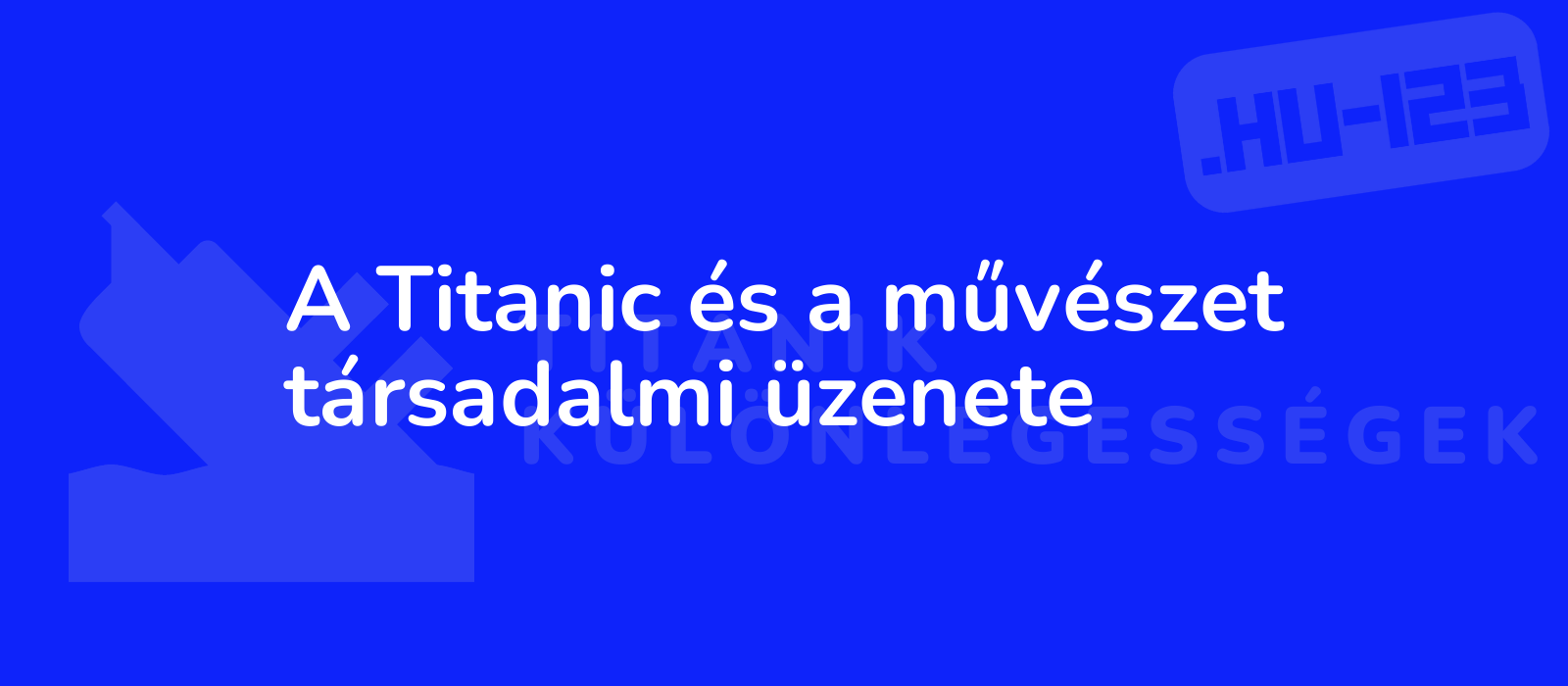 A Titanic és a művészet társadalmi üzenete