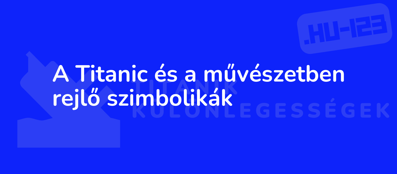 A Titanic és a művészetben rejlő szimbolikák