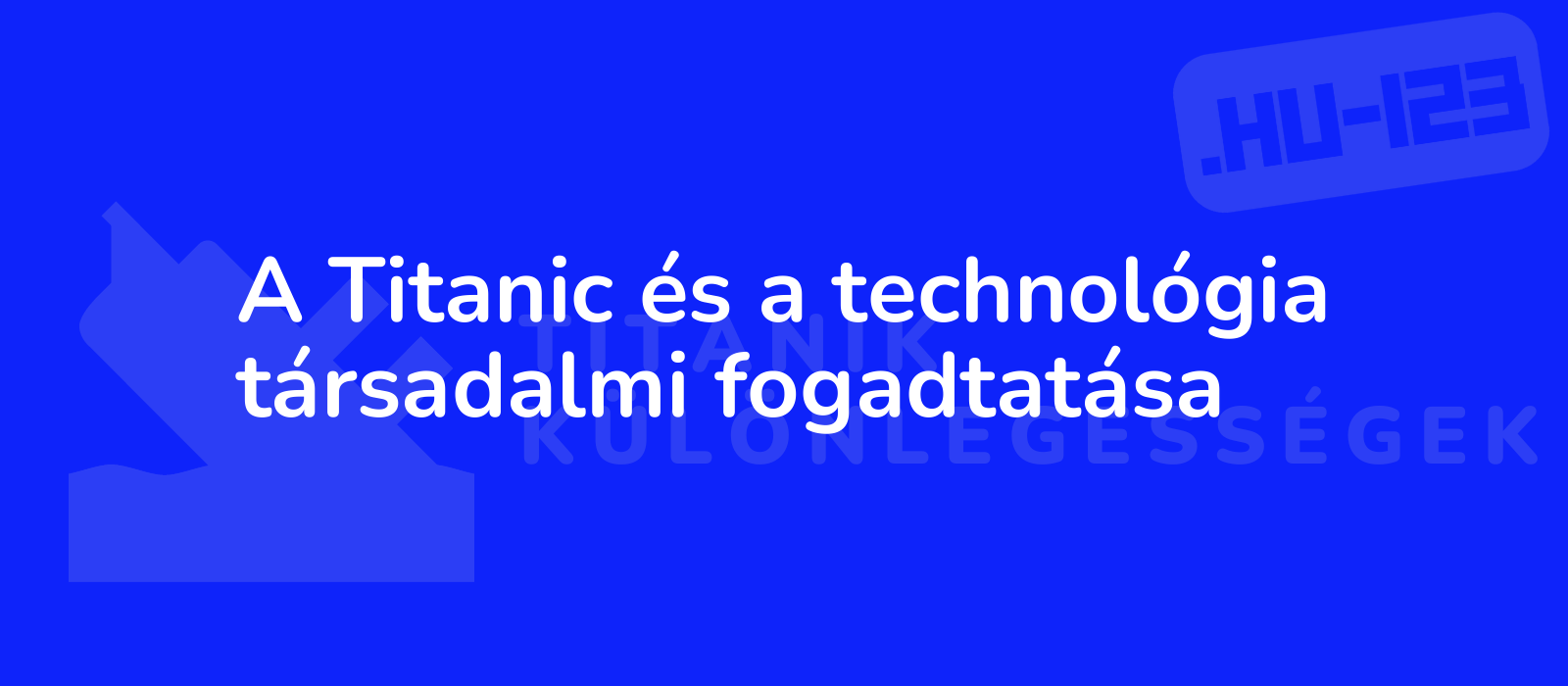 A Titanic és a technológia társadalmi fogadtatása