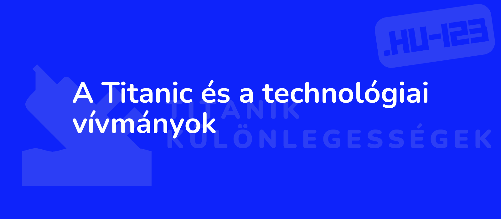 A Titanic és a technológiai vívmányok