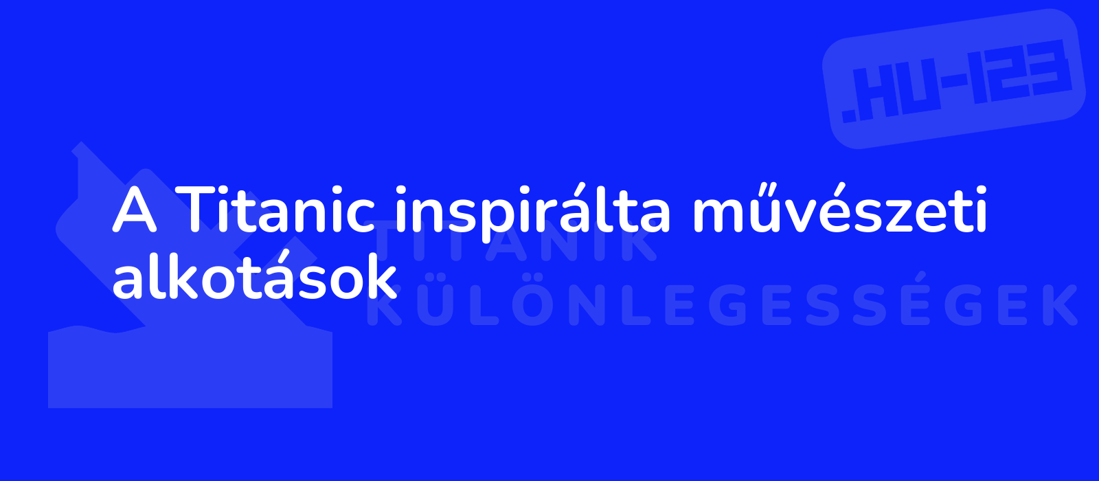 A Titanic inspirálta művészeti alkotások