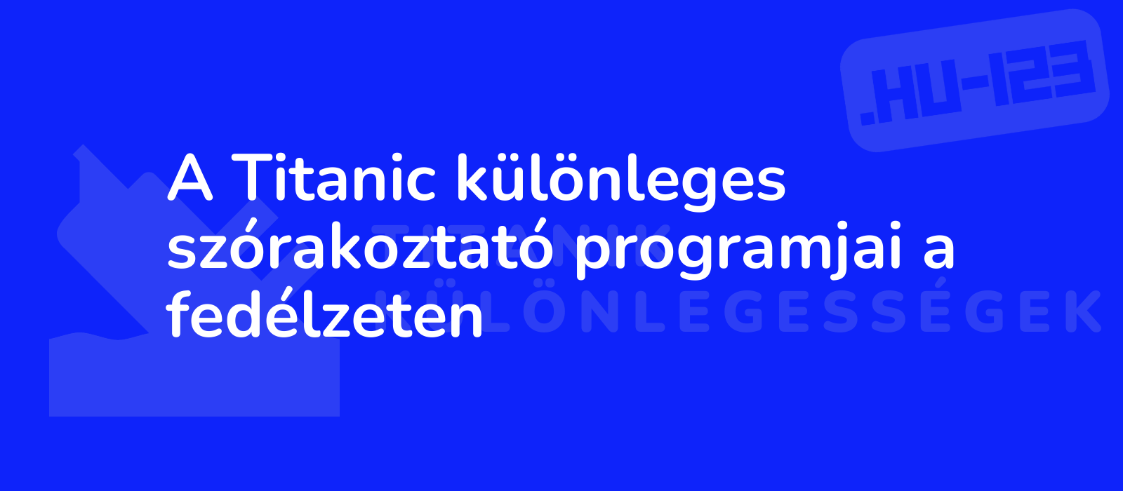 A Titanic különleges szórakoztató programjai a fedélzeten