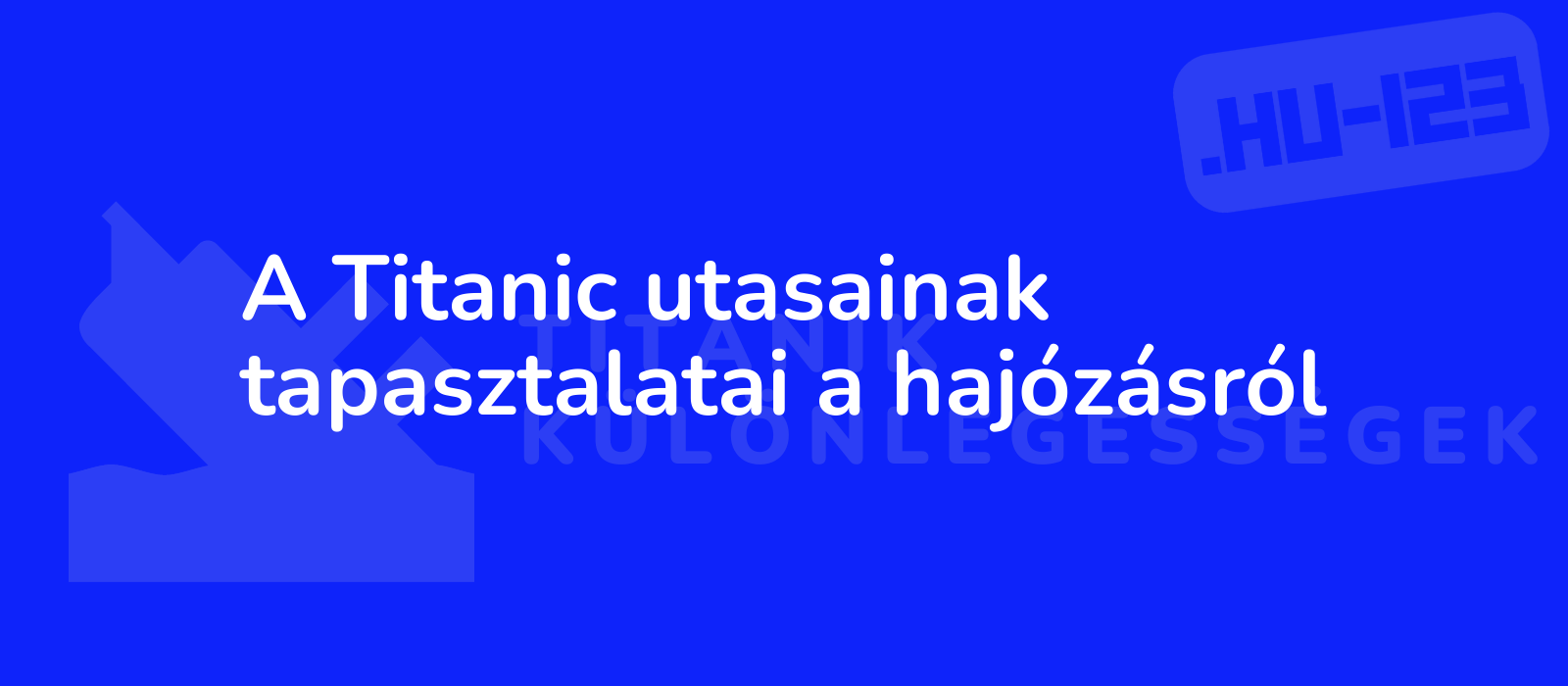 A Titanic utasainak tapasztalatai a hajózásról